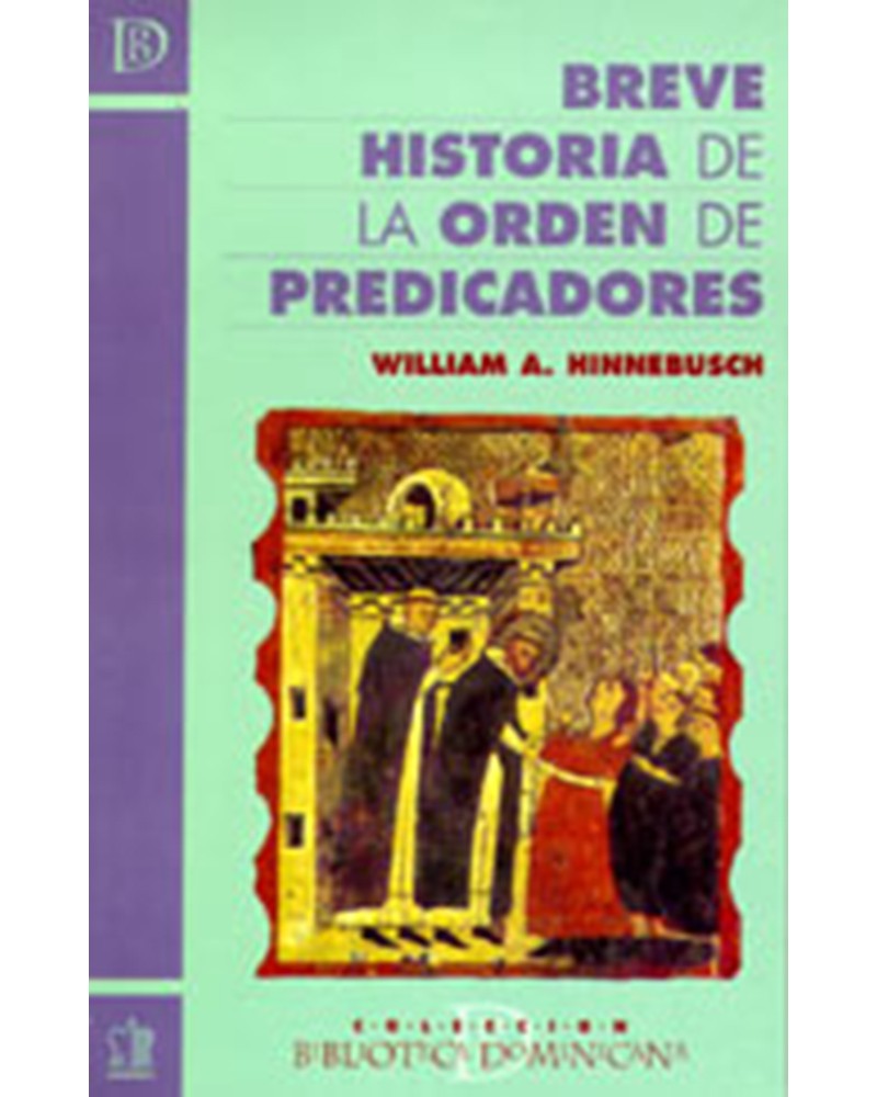 BREVE HISTORIA DE LA ORDEN DE PREDICADORES