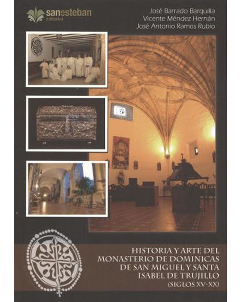 HISTORIA Y ARTE DEL MONASTERIO DE DOMINICAS DE SAN MIGUEL Y SANTA ISABEL DE TRUJILLO