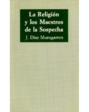 LA RELIGIÓN Y LOS MAESTROS DE LA SOSPECHA