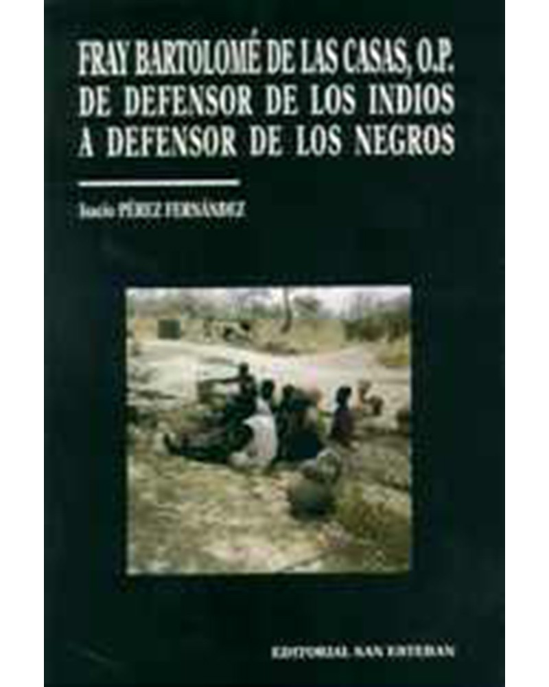 FRAY BARTOLOMÉ DE LAS CASAS DE DEFENSOR DE LOS INDIOS