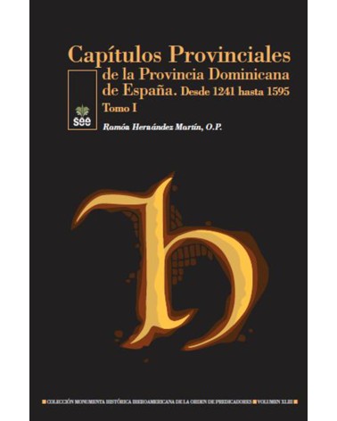 CAPÍTULOS PROVINCIALES DE LA PROVINCIA DOMINICANA DE ESPAÑA. TOMO 1