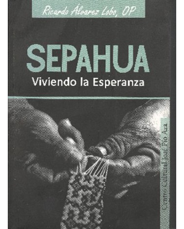 SEPAHUA. VIVIENDO LA ESPERANZA
