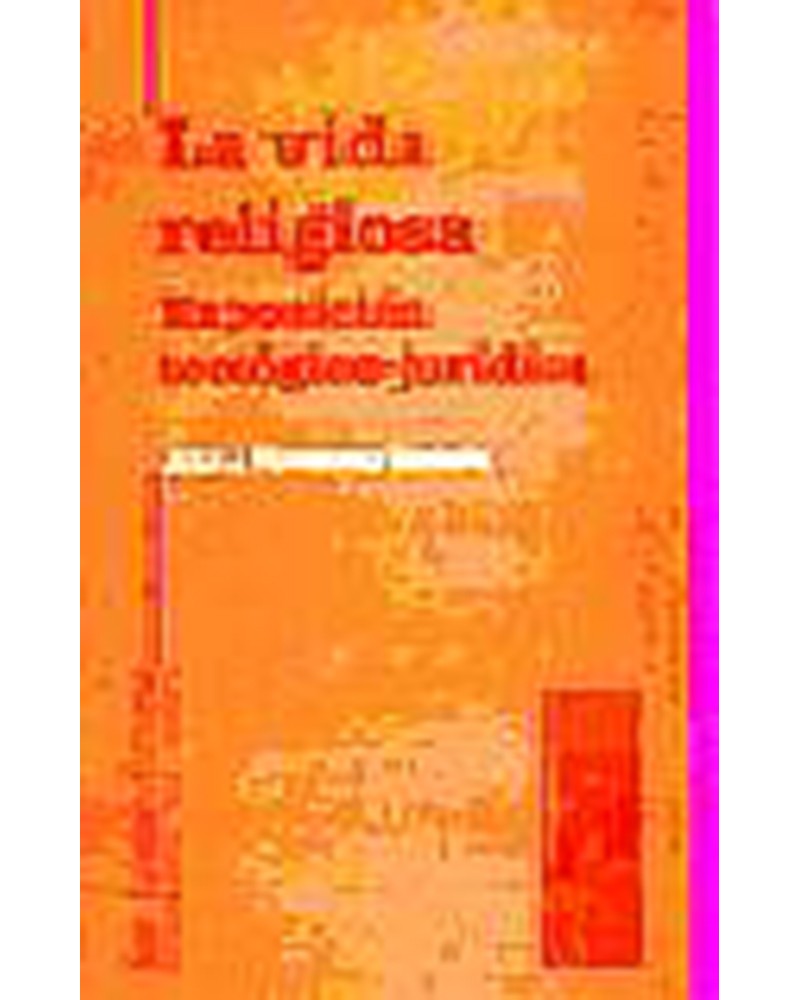 LA VIDA RELIGIOSA. EXPOSICIÓN  TEOLÓGICOJURÍDICA
