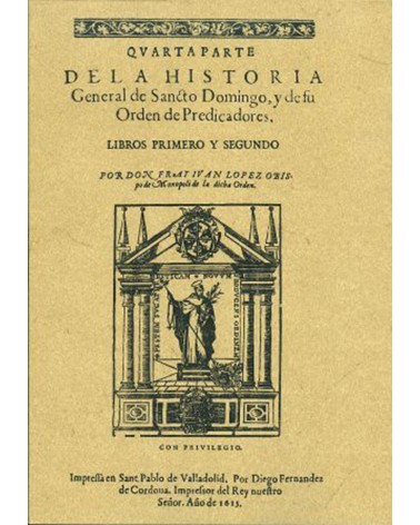 CUARTA PARTE DE LA HISTORIA GENERAL DE SANTO DOMINGO Y DE SU ORDEN DE PREDICADORES (1615)