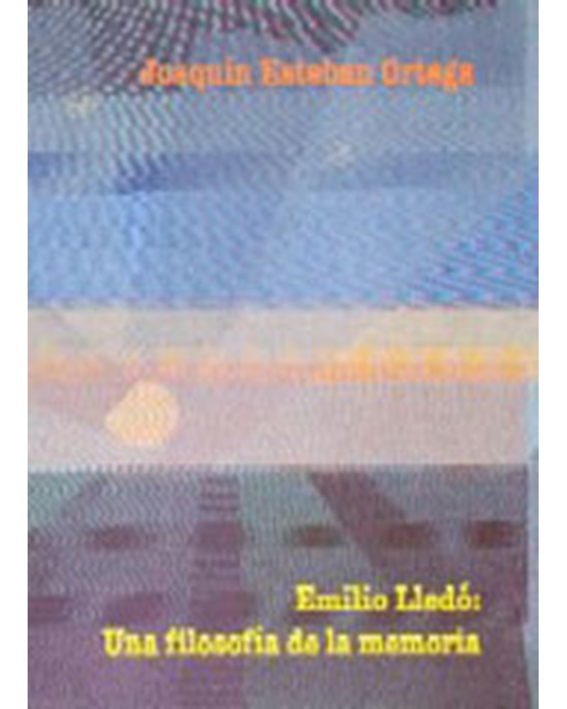 EMILIO LLEDÓ UNA FILOSOFÍA DE LA MEMORIA