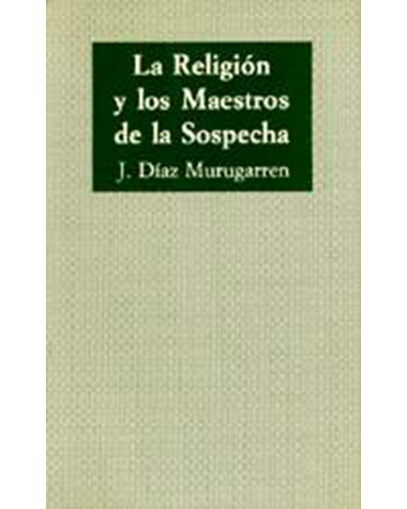 LA RELIGIÓN Y LOS MAESTROS DE LA SOSPECHA