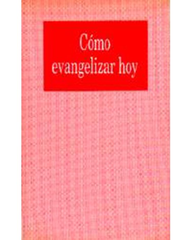 CÓMO EVANGELIZAR HOY