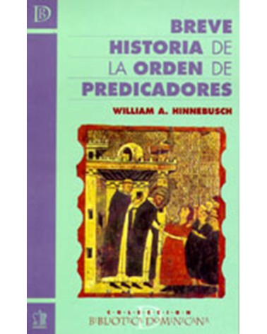 BREVE HISTORIA DE LA ORDEN DE PREDICADORES