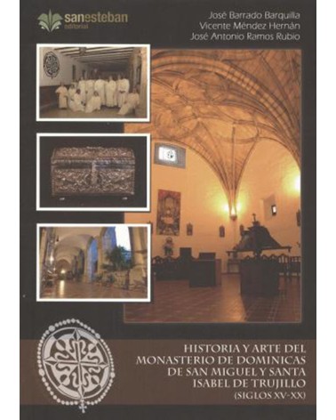 HISTORIA Y ARTE DEL MONASTERIO DE DOMINICAS DE SAN MIGUEL Y SANTA ISABEL DE TRUJILLO