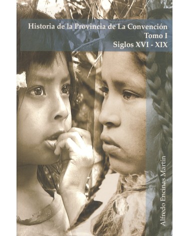 HISTORIA DE LA PROVINCIA DE LA CONVENCIÓN. TOMO I