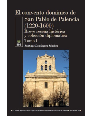 EL CONVENTO DOMINICO DE SAN PABLO DE PALENCIA (12201600) TOMO 1